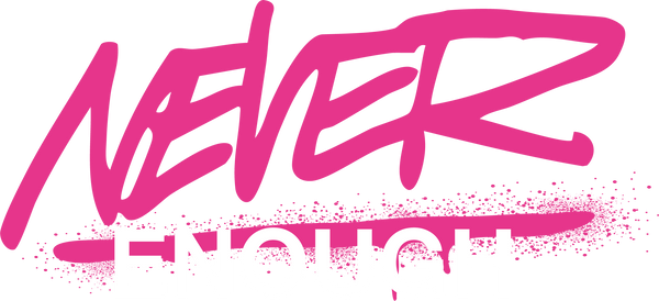 Never Enough